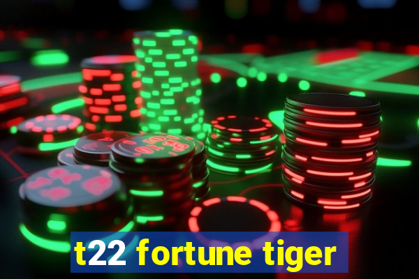 t22 fortune tiger